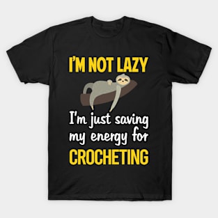 Funny Lazy Crocheting Crochet T-Shirt